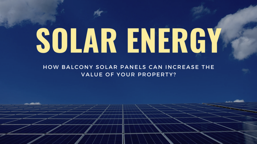 How Balcony Solar Panels Can Increase the Value of Your Property?