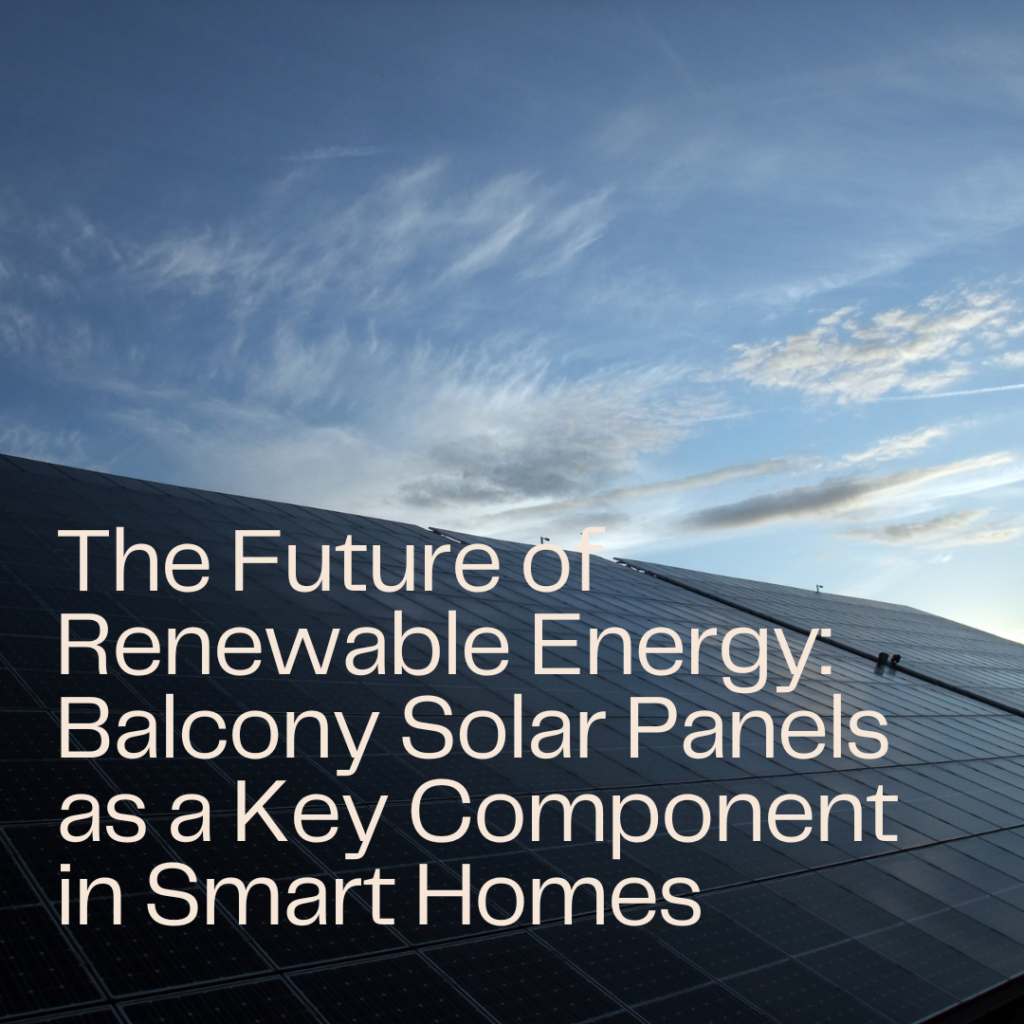 The Future of Renewable Energy: Balcony Solar Panels